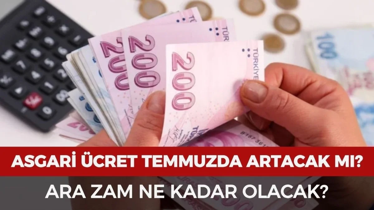 Asgari Ücrete Ara Zam Geliyor mu? Temmuz İçin Kritik Sinyal - Ekonomi Haberleri