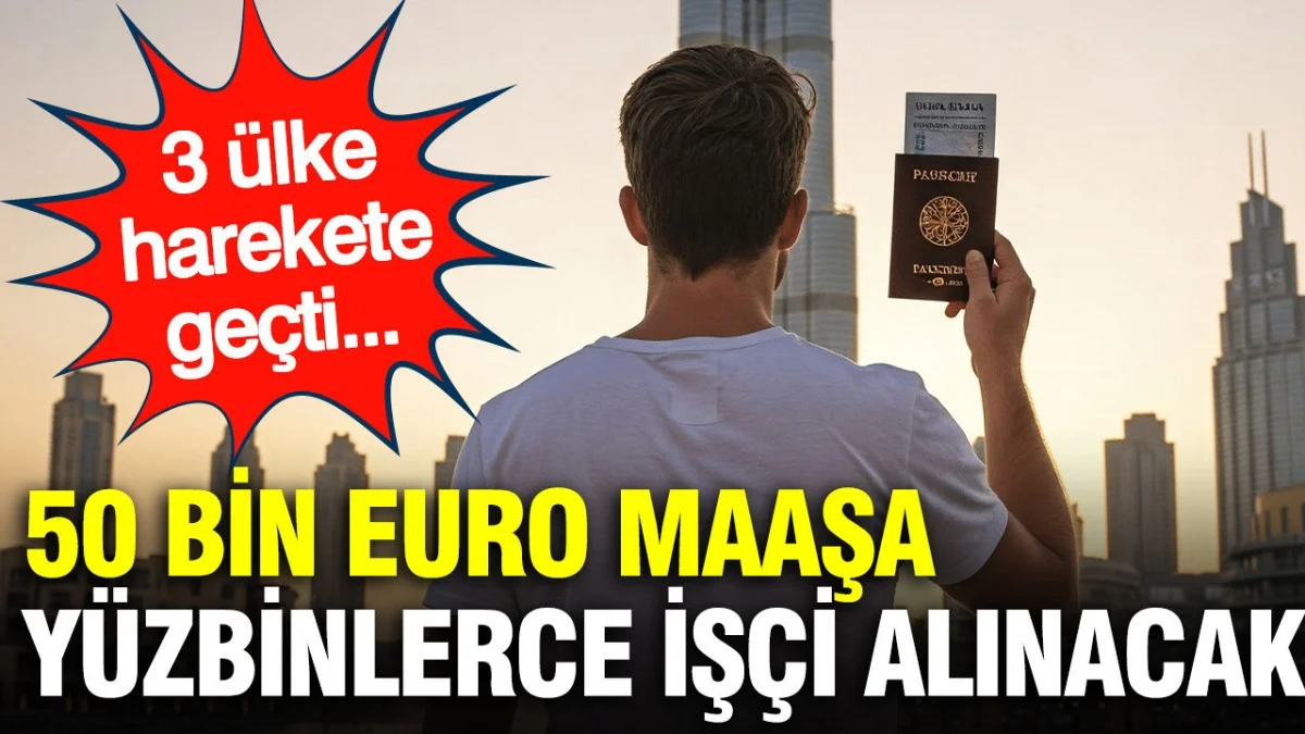 Avrupa Kapıları Açtı! Türk İşçilere 50 Bin Euro Maaş Fırsatı - Ekonomi Haberleri